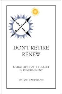 Don't Retire Renew
