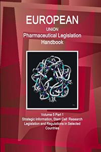 EU Pharmaceutical Legislation Handbook Volume 5 Part 1 Stem Cell Research Legislation and Regulations in Selected Countries