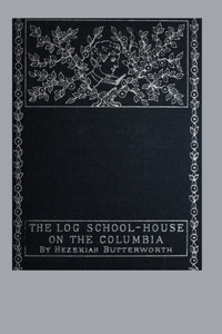 Log School-House on the Columbia