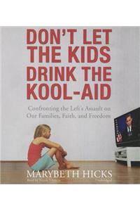 Don't Let the Kids Drink the Kool-Aid