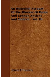 Historical Account Of The Diocese Of Down And Connor, Ancient And Modern - Vol. III