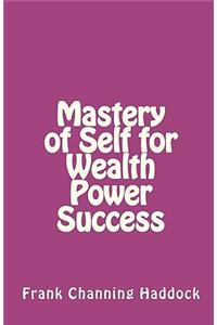 Mastery of Self for Wealth Power Success