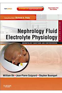 Nephrology and Fluid/Electrolyte Physiology: Neonatology Questions and Controversies E-Book