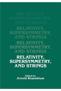 Relativity, Supersymmetry, and Strings