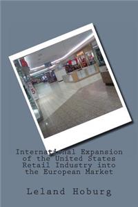 International Expansion of the United States Retail Industry into the European Market
