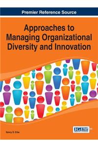 Approaches to Managing Organizational Diversity and Innovation