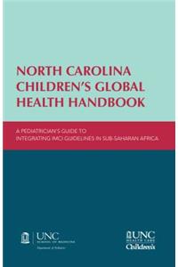 North Carolina Children's Global Health Handbook: A Pediatrician's Guide to Integrating IMCI Guidelines in Sub-Saharan Africa