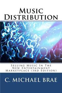 Music Distribution: Selling Music in the New Entertainment Marketplace: Selling Music in the New Entertainment Marketplace