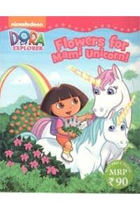 DORA FLOWERS FOR MAMI UNICORN.