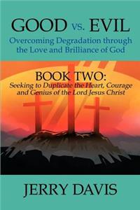 Good vs. Evil...Overcoming Degradation Through the Love and Brilliance of God