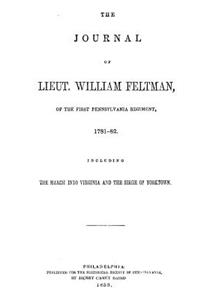 The Journal of Lieut. William Feltman of the First Pennsylvania Regiment