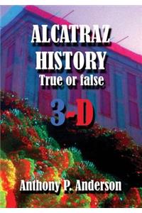 ALCATRAZ HISTORY True Or False 3-D