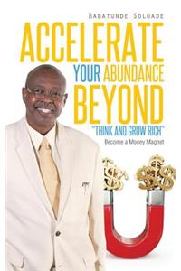 Accelerate Your Abundance Beyond 