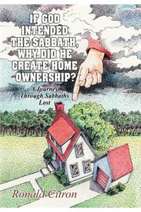 If God Intended the Sabbath, Why Did He Create Home Ownership?