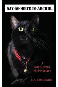 Say Goodbye to Archie: A Rex Graves Mini-Mystery