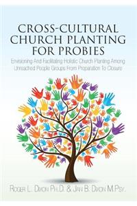 Cross-Cultural Church Planting for Probies