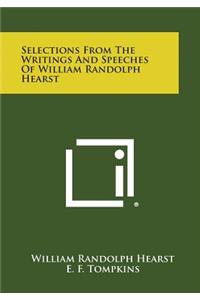 Selections from the Writings and Speeches of William Randolph Hearst