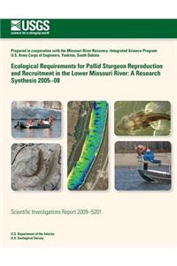Ecological Requirements for Pallid Sturgeon Reproduction and Recruitment in the Lower Missouri River