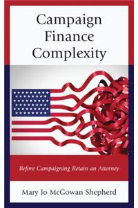 Campaign Finance Complexity: Before Campaigning Retain an Attorney