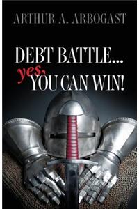 Debt Battle...Yes, You Can Win!