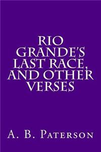 Rio Grande's Last Race, and Other Verses