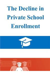 The Decline in Private School Enrollment