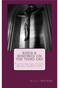 Risen & Renewed On The Third Day