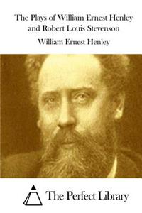 The Plays of William Ernest Henley and Robert Louis Stevenson