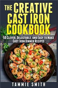 Creative Cast Iron Cookbook