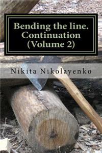 Bending the line. Continuation (Volume 2)