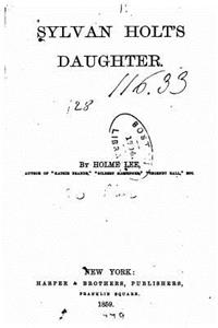 Sylvan Holt's Daughter, A Novel