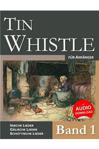 Tin Whistle Für Anfänger - Band 1