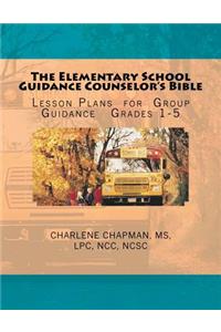 The Elementary School Guidance Counselor's Bible