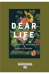 Dear Life: On Caring for the Elderly (Large Print 16pt)