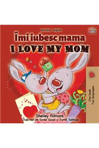 I Love My Mom (Romanian English Bilingual Book)