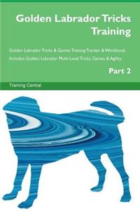 Golden Labrador Tricks Training Golden Labrador Tricks & Games Training Tracker & Workbook. Includes