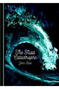The Fluid Catastrophe