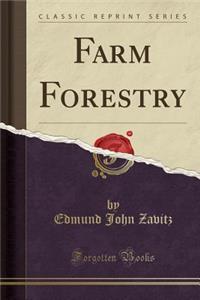 Farm Forestry (Classic Reprint)