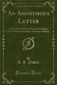 An Anonymous Letter: A Novel, Translated from the Italian; Una Lettera Anonima; Versione Italiana (Classic Reprint)