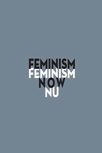 Feminism Now