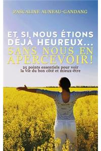 Et si nous étions déjà heureux... Sans nous en apercevoir !