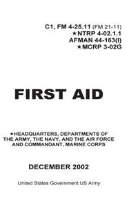 First Aid C1, FM 4-25.11 (FM 21-11) NTRP 4-02.1.1 AFMAN 44-163(I) MCRP 3-02G December 2002