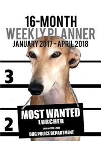 Most Wanted Lurcher 2017-2018 Weekly Planner - 16 Month