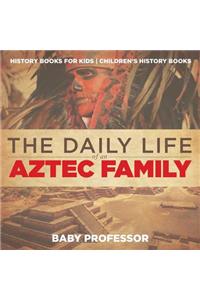 The Daily Life of an Aztec Family - History Books for Kids Children's History Books