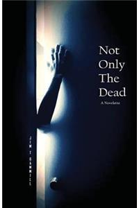 Not Only the Dead