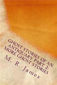 Ghost Stories of an Antiquary Part 2: More Ghost Stories