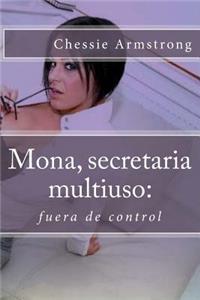 Mona, Secretaria Multiuso: : Fuera de Control