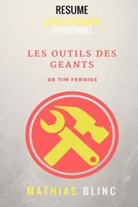 Resume - Les Outils Des Geants Par Tim Ferriss