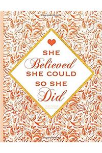 She Believed She Could So She Did: Unlined Notebook, Numbered Pages