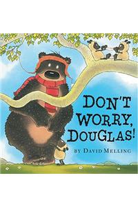 Don't Worry, Douglas!